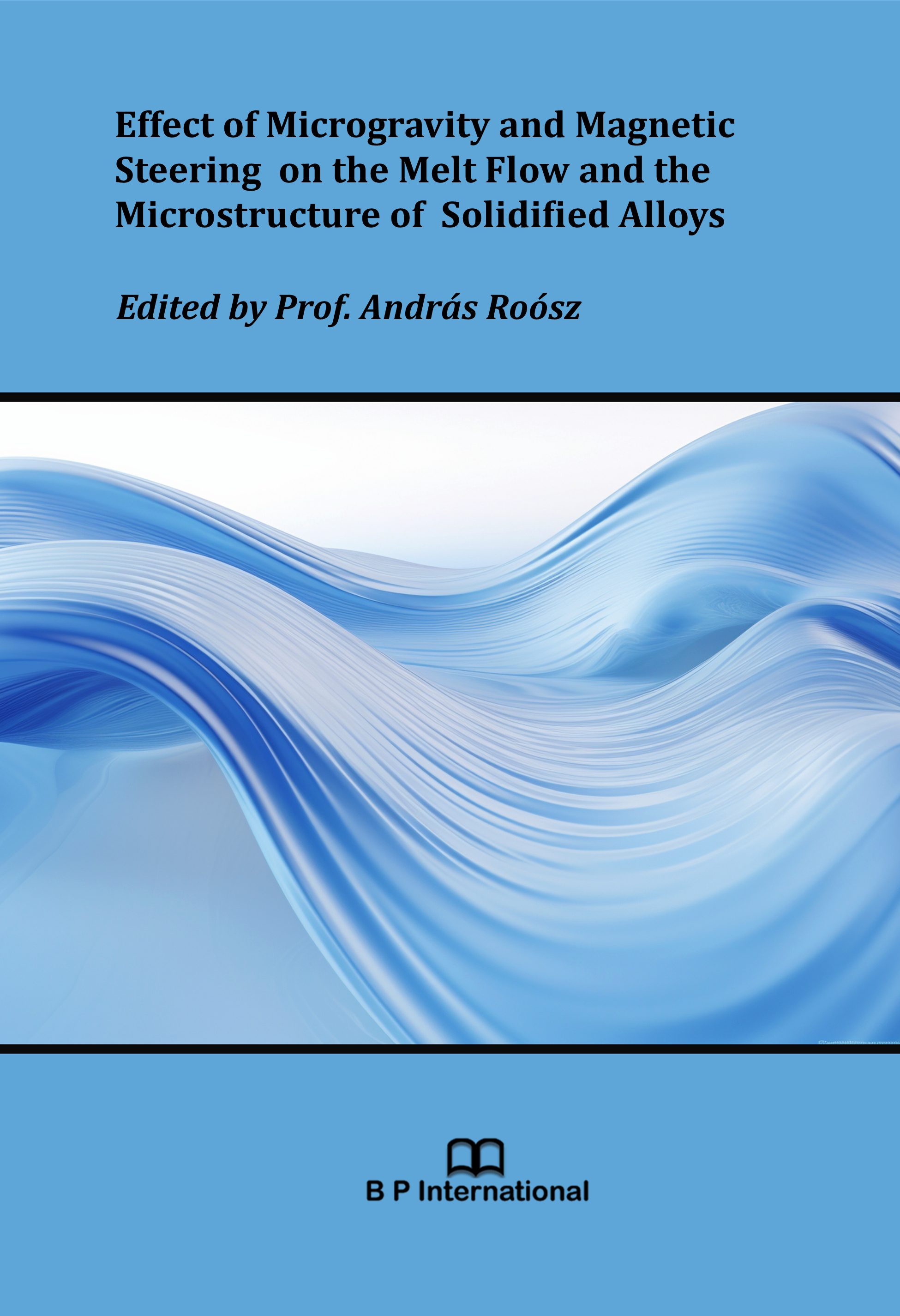					View Effect of Microgravity and Magnetic Steering on the Melt Flow and the Microstructure of Solidified Alloys
				