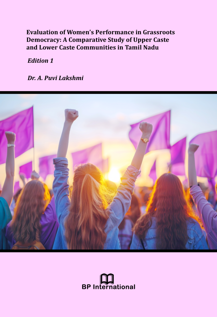 					View Evaluation of Women’s Performance in Grassroots Democracy: A Comparative Study of Upper Caste and Lower Caste Communities in Tamil Nadu, Edition 1
				