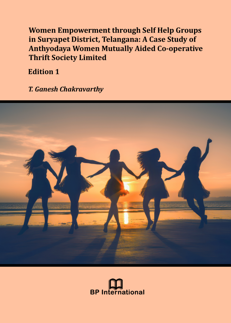 					View Women Empowerment through Self Help Groups in Suryapet District, Telangana: A Case Study of Anthyodaya Women Mutually Aided Co-operative Thrift Society Limited, Edition 1
				