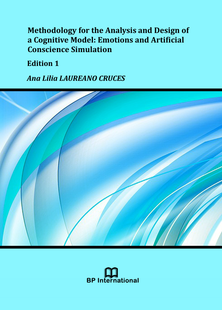 					View Methodology for the Analysis and Design of a Cognitive Model: Emotions and Artificial Conscience Simulation, Edition 1
				