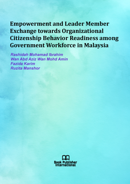 					View Empowerment and Leader Member Exchange towards Organizational Citizenship Behavior Readiness among Government Workforce in Malaysia
				