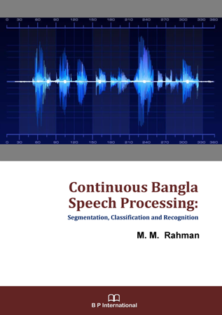 					View Continuous Bangla Speech Processing: Segmentation, Classification and Recognition
				